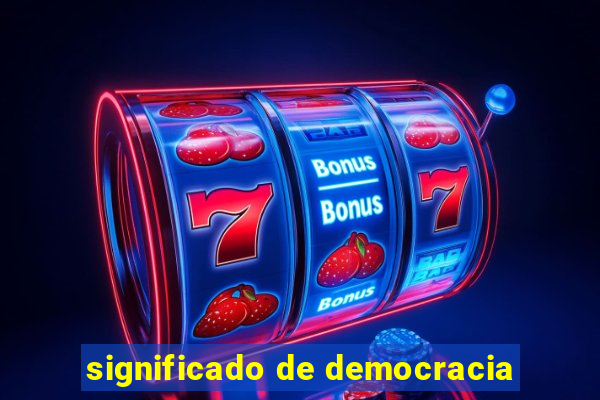 significado de democracia